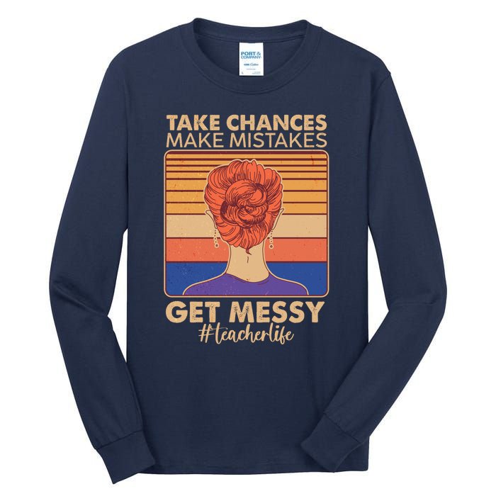 Take Chances Make Mistakes Get Messy #Teacher Life Tall Long Sleeve T-Shirt