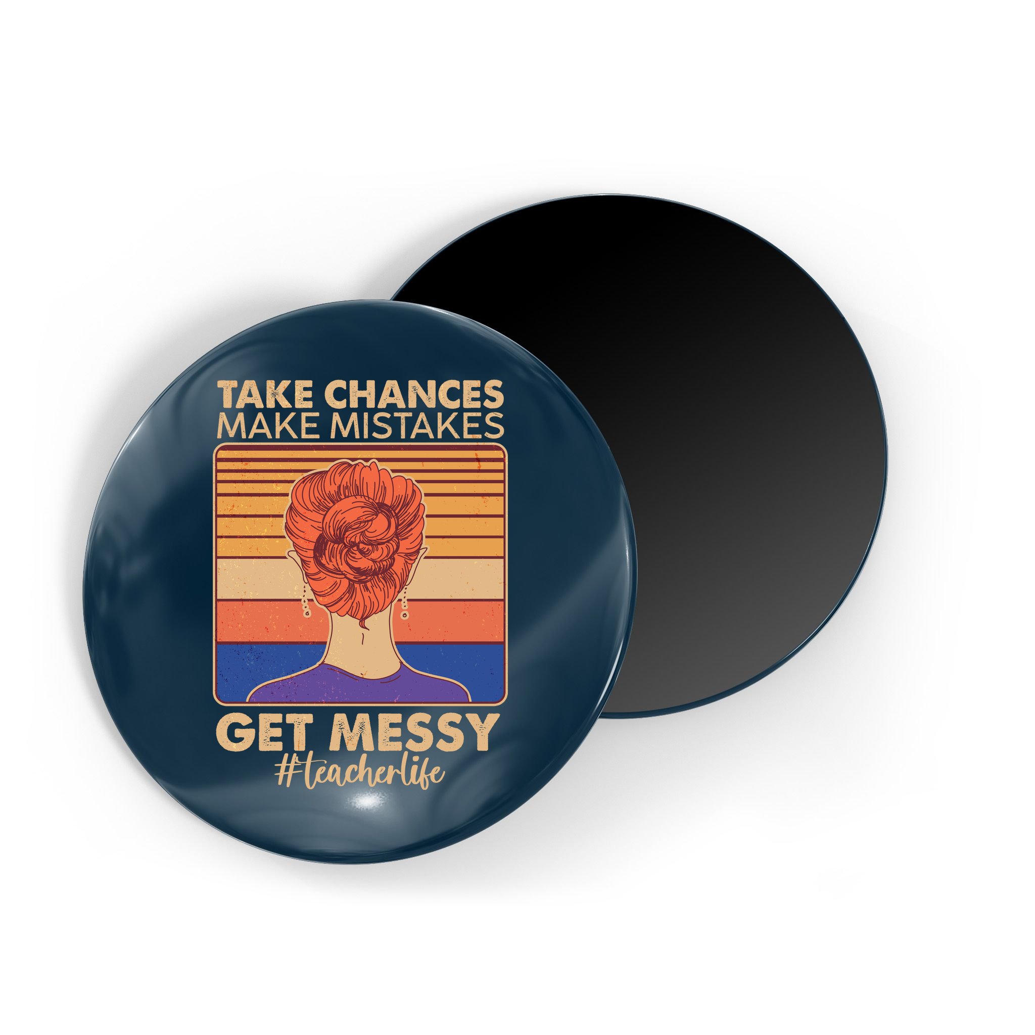 Take Chances Make Mistakes Get Messy #Teacher Life Magnet