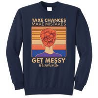 Take Chances Make Mistakes Get Messy #Teacher Life Tall Sweatshirt