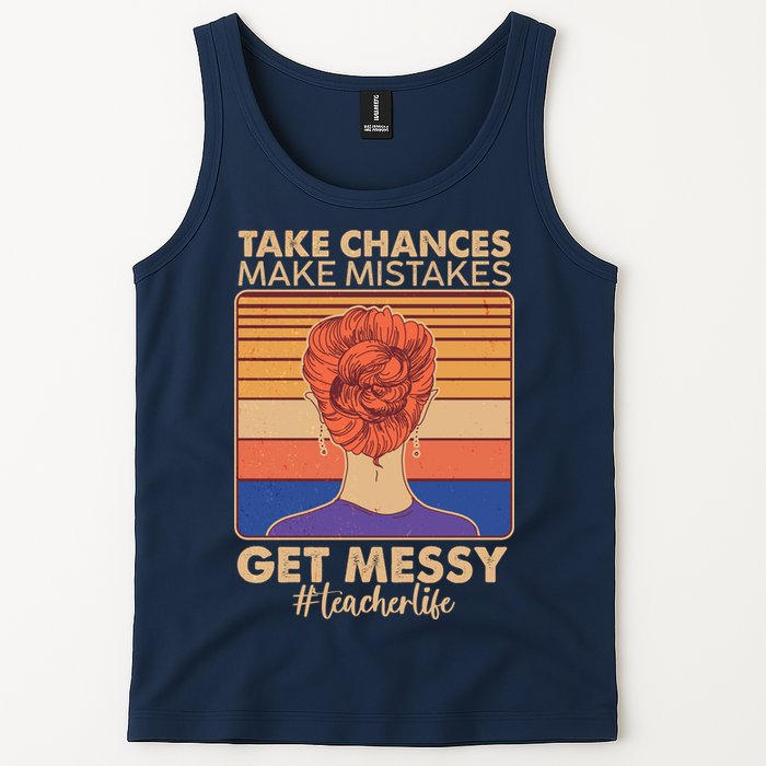 Take Chances Make Mistakes Get Messy #Teacher Life Tank Top