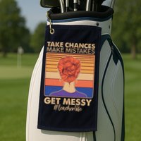 Take Chances Make Mistakes Get Messy #Teacher Life Golf Towel