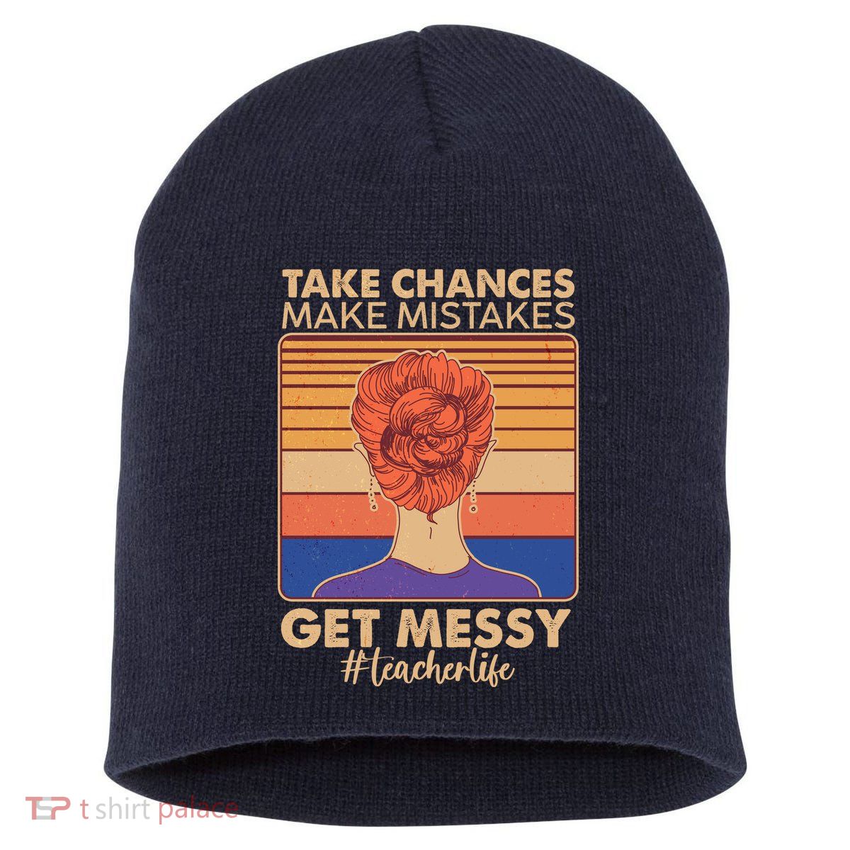 Take Chances Make Mistakes Get Messy #Teacher Life Short Acrylic Beanie