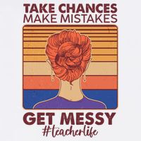 Take Chances Make Mistakes Get Messy #Teacher Life Garment-Dyed Sweatshirt