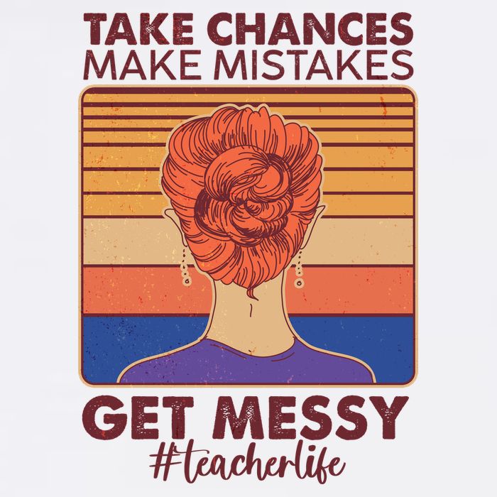 Take Chances Make Mistakes Get Messy #Teacher Life Garment-Dyed Sweatshirt