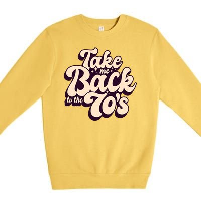 Take Me Back To The 70s Premium Crewneck Sweatshirt