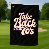 Take Me Back To The 70s Golf Towel