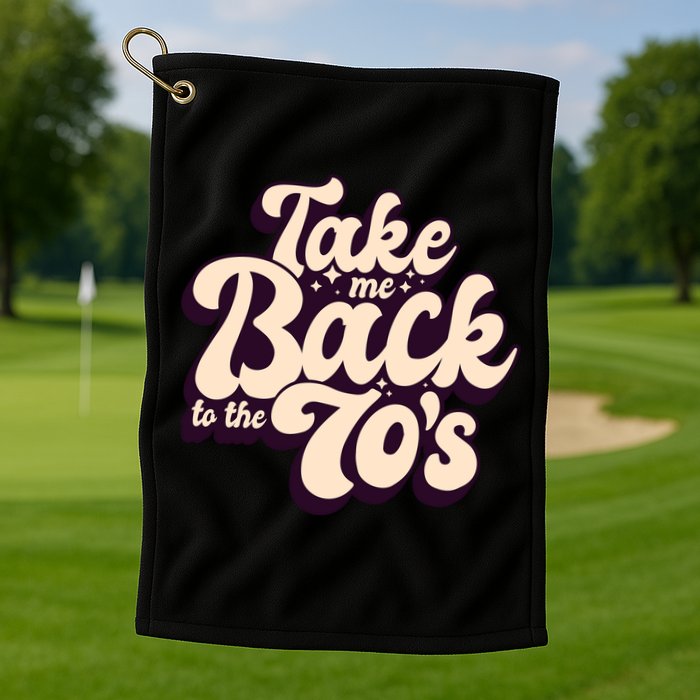 Take Me Back To The 70s Golf Towel