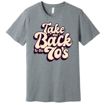 Take Me Back To The 70s Premium T-Shirt