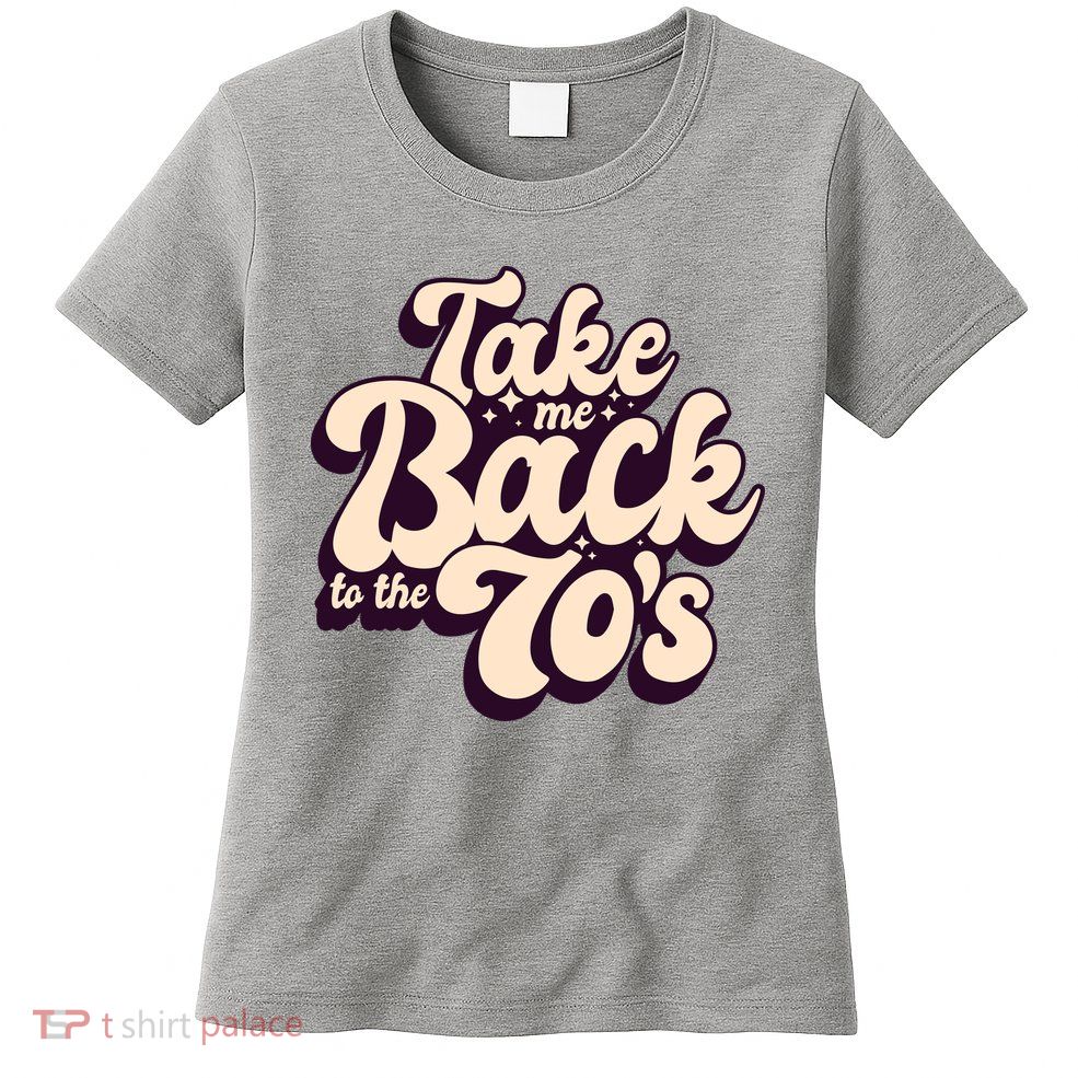 Take Me Back To The 70s Womens T-Shirt