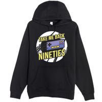 Take Me Back To The Nineties Premium Pullover Hoodie