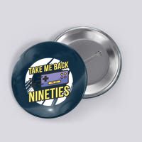 Take Me Back To The Nineties Button