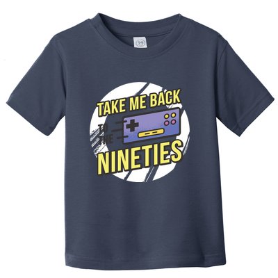 Take Me Back To The Nineties Toddler T-Shirt