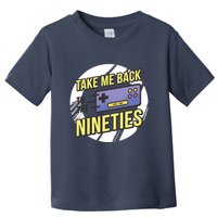 Take Me Back To The Nineties Toddler T-Shirt