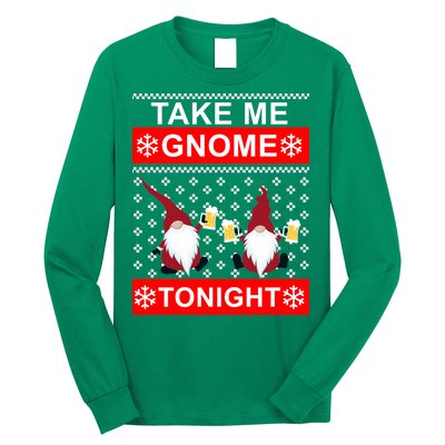 Take Me Gnome Tonight Ugly Christmas Long Sleeve Shirt