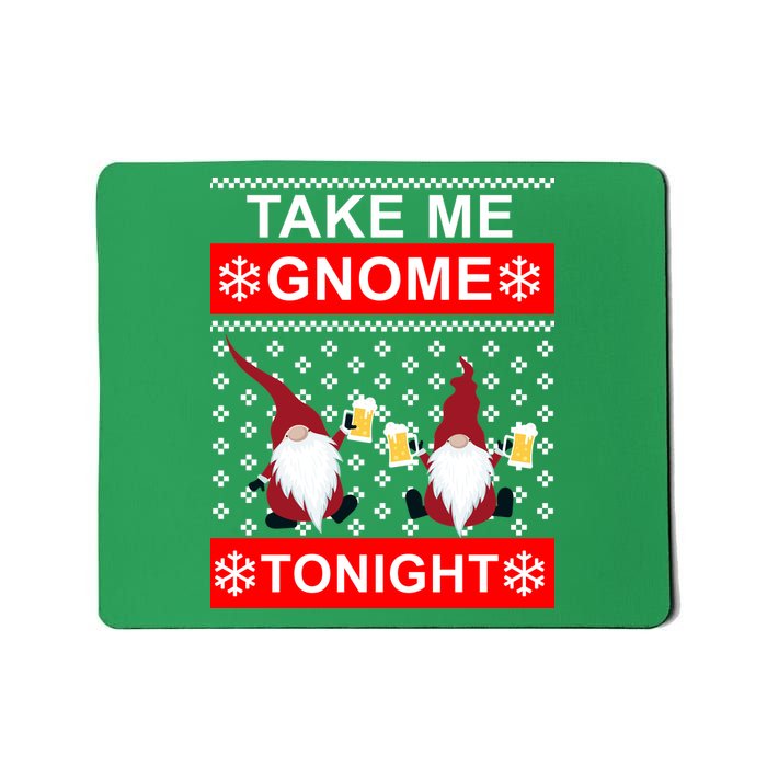 Take Me Gnome Tonight Ugly Christmas Mousepad