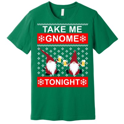 Take Me Gnome Tonight Ugly Christmas Premium T-Shirt