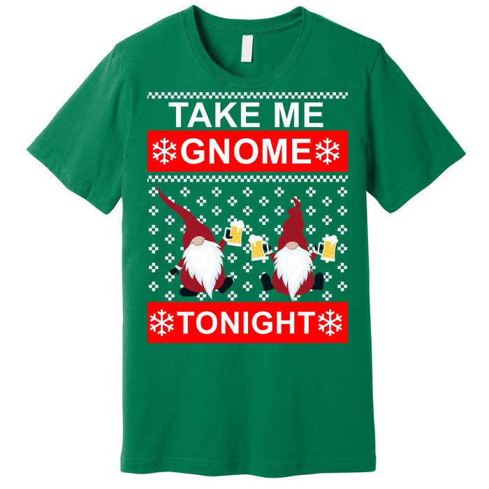 Take Me Gnome Tonight Ugly Christmas Premium T-Shirt