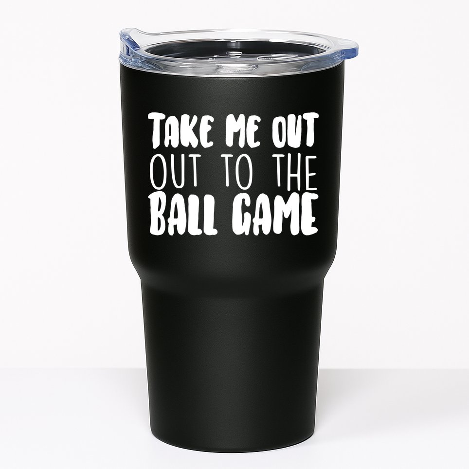 Take Me Out To The Ball Game Tumbler