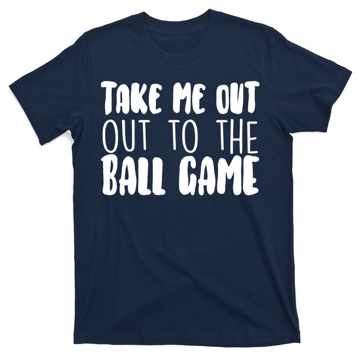 Take Me Out To The Ball Game T-Shirt