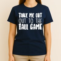 Take Me Out To The Ball Game T-Shirt