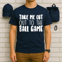 Take Me Out To The Ball Game T-Shirt