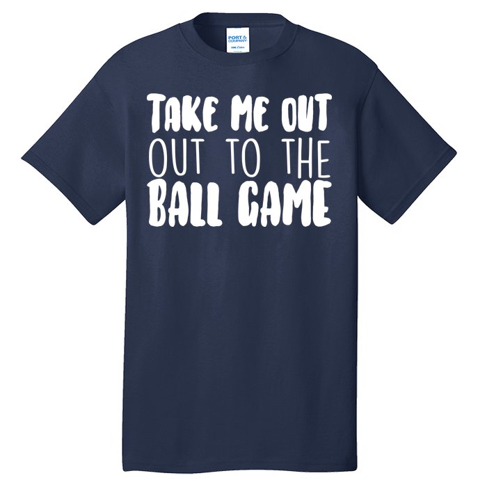 Take Me Out To The Ball Game Tall T-Shirt