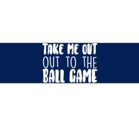 Take Me Out To The Ball Game Bumper Sticker