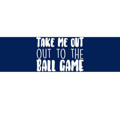 Take Me Out To The Ball Game Bumper Sticker