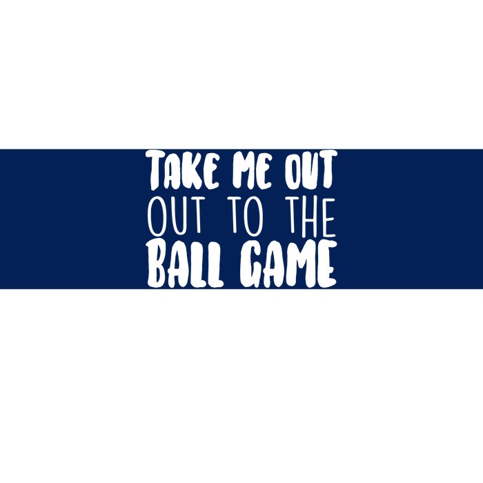 Take Me Out To The Ball Game Bumper Sticker