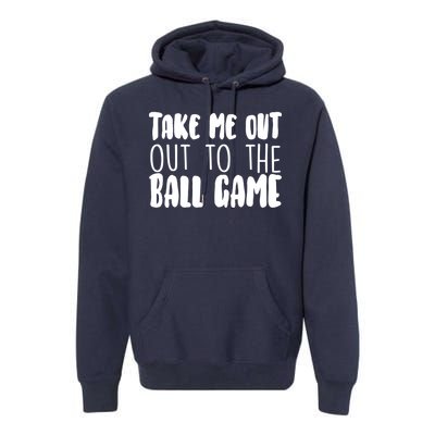 Take Me Out To The Ball Game Premium Hoodie