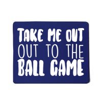 Take Me Out To The Ball Game Mousepad