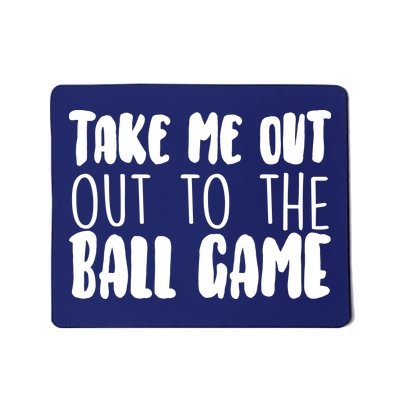 Take Me Out To The Ball Game Mousepad