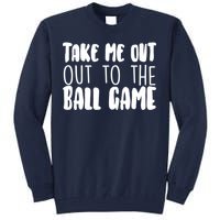 Take Me Out To The Ball Game Tall Sweatshirt