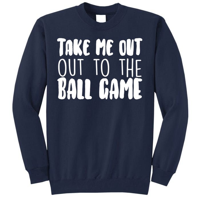 Take Me Out To The Ball Game Tall Sweatshirt