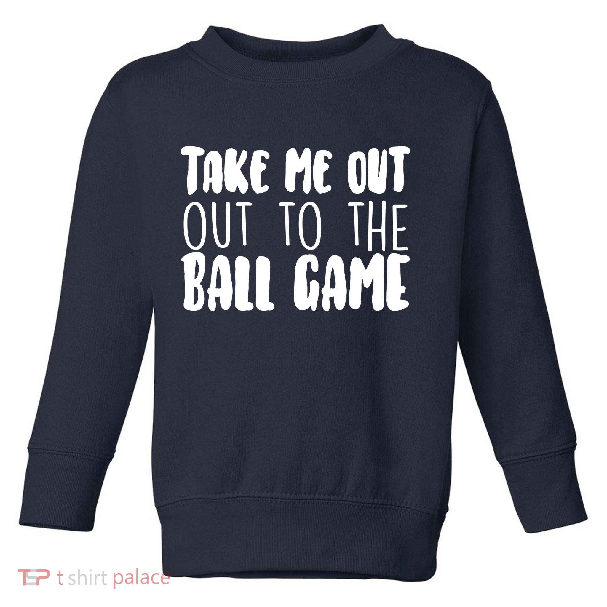 Take Me Out To The Ball Game Toddler Sweatshirt