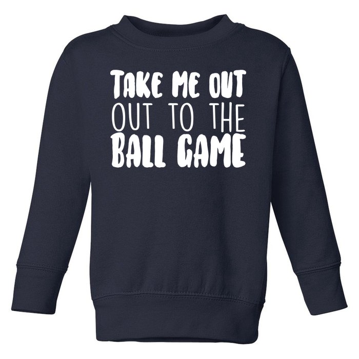 Take Me Out To The Ball Game Toddler Sweatshirt