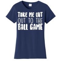 Take Me Out To The Ball Game Women's T-Shirt