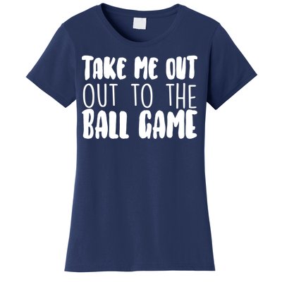 Take Me Out To The Ball Game Women's T-Shirt