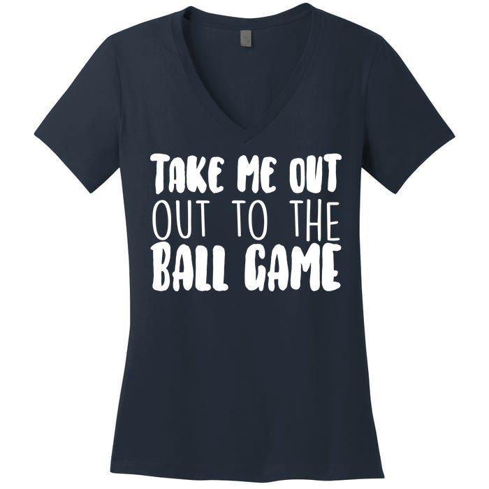 Take Me Out To The Ball Game Women's V-Neck T-Shirt