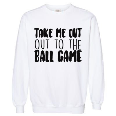 Take Me Out To The Ball Game Garment-Dyed Sweatshirt