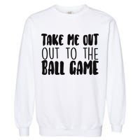 Take Me Out To The Ball Game Garment-Dyed Sweatshirt