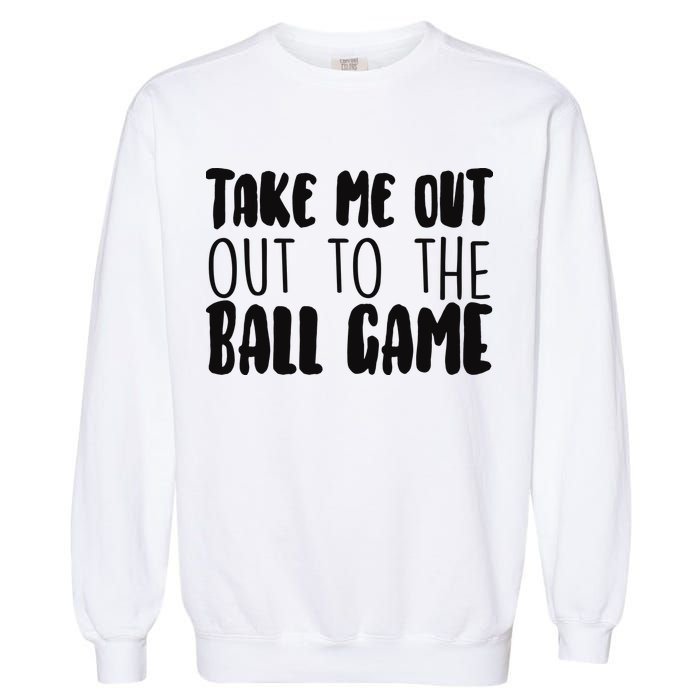 Take Me Out To The Ball Game Garment-Dyed Sweatshirt
