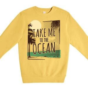 Take Me To The Ocean Premium Crewneck Sweatshirt