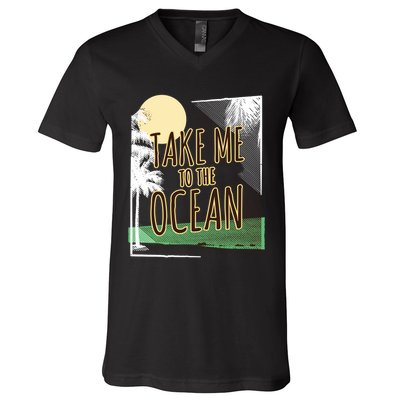 Take Me To The Ocean V-Neck T-Shirt