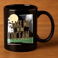Take Me To The Ocean 11oz C Handle Ceramic Mug