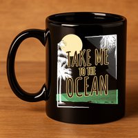 Take Me To The Ocean 11oz C Handle Ceramic Mug