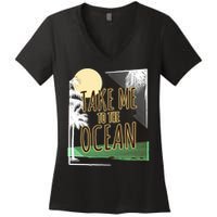 Take Me To The Ocean Women's V-Neck T-Shirt