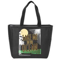 Take Me To The Ocean Zip Tote Bag