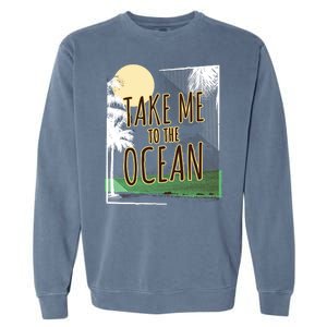 Take Me To The Ocean Garment-Dyed Sweatshirt