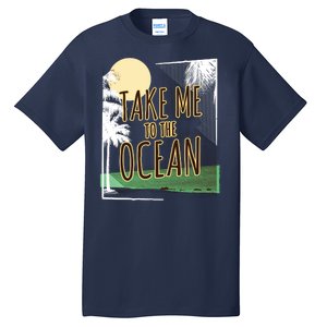 Take Me To The Ocean Tall T-Shirt